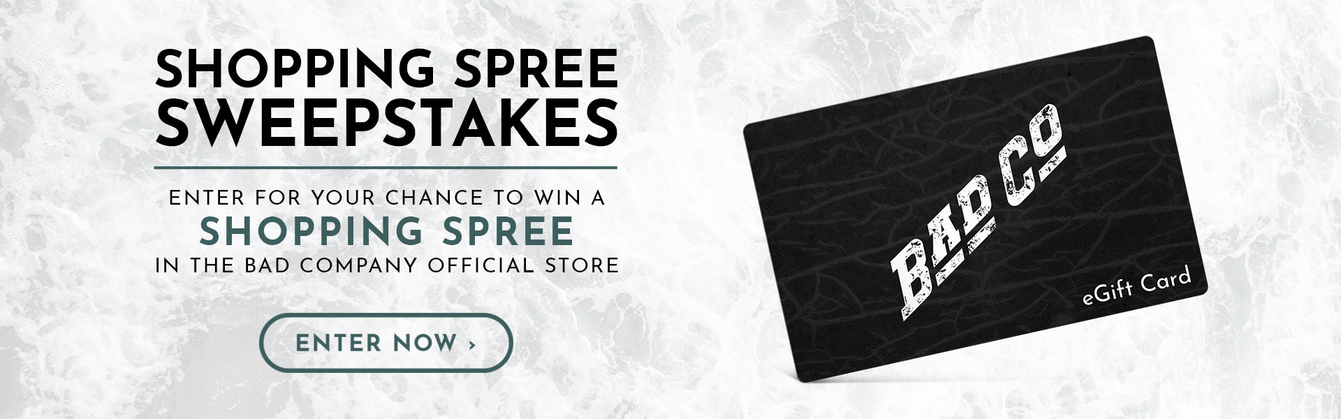 Enter for your change to win a Bad Company Shopping Spree!